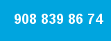 908 839 86 74